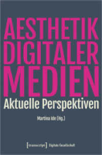 Ästhetik digitaler Medien : Aktuelle Perspektiven (Digitale Gesellschaft 31) （2022. 232 S. 8 SW-Abb., 9 Farbabb. 225.0 mm）