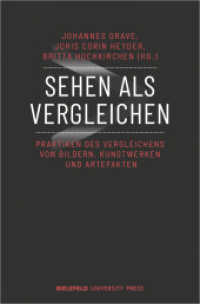 Sehen als Vergleichen : Praktiken des Vergleichens von Bildern, Kunstwerken und Artefakten (BiUP General) （2020. 218 S. 18 SW-Abb., 30 Farbabb. 225.0 mm）