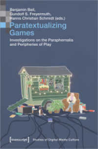 Paratextualizing Games - Investigations on the Paraphernalia and Peripheries of Play : Investigations on the Paraphernalia and Peripheries of Play (Bild und Bit. Studien zur digitalen Medienkultur 13) （2021. 406 S. 4 schw.-w. u. 36 farb. Abb. 225.0 mm）