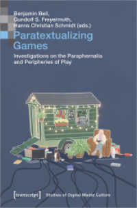 Paratextualizing Games - Investigations on the Paraphernalia and Peripheries of Play : Investigations on the Paraphernalia and Peripheries of Play (Bild und Bit. Studien zur digitalen Medienkultur 13) （2021. 406 S. Dispersionsbindung, 4 SW-Abbildungen, 36 Farbabbildungen.）