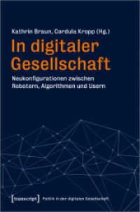 In digitaler Gesellschaft : Neukonfigurationen zwischen Robotern, Algorithmen und Usern (Politik in der digitalen Gesellschaft 2) （2021. 318 S. 3 schw.-w. u. 22 farb. Abb. 225.0 mm）