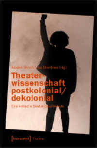 Theaterwissenschaft postkolonial/dekolonial : Eine kritische Bestandsaufnahme (Theater 142) （2022. 298 S. 225.0 mm）