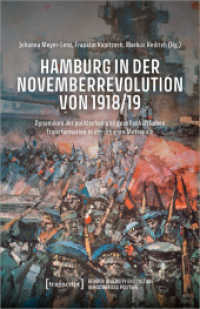 Hamburg in der Novemberrevolution von 1918/19 : Dynamiken der politischen und gesellschaftlichen Transformation in der urbanen Metropole (Gender, Diversity, and Culture in History and Politics 2) （2022. 416 S. Dispersionsbindung, 23 SW-Abbildungen. 240 mm）