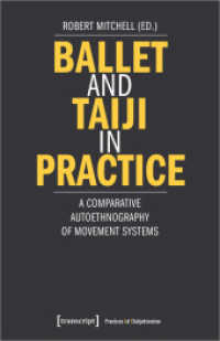 Ballet and Taiji in Practice : A Comparative Autoethnography of Movement Systems (Praktiken der Subjektivierung 22) （2026. 450 S. 80 SW-Abb. 240.0 mm）