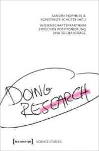 Doing Research - Wissenschaftspraktiken zwischen Positionierung und Suchanfrage (Science Studies) （2022. 450 S. 62 SW-Abb., 72 Farbabb. 225.0 mm）