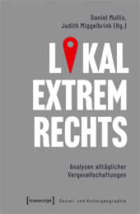 Lokal extrem Rechts : Analysen alltäglicher Vergesellschaftungen (Sozial- und Kulturgeographie 48) （2022. 284 S. 13 schw.-w. u. 6 farb. Abb. 225.0 mm）