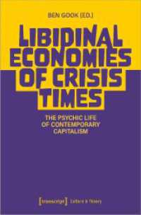 Libidinal Economies of Crisis Times : The Psychic Life of Contemporary Capitalism (Edition Kulturwissenschaft 253) （2024. 310 S. Klebebindung, 10 SW-Abbildungen. 225 mm）