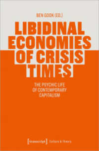 Libidinal Economies of Crisis Times : The Psychic Life of Contemporary Capitalism (Edition Kulturwissenschaft 253) （2024. 310 S. Klebebindung, 10 SW-Abbildungen. 225 mm）