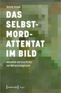 Das Selbstmordattentat im Bild : Aktualität und Geschichte von Märtyrerzeugnissen (Image 194) （2021. 314 S. 85 SW-Abb., 35 Farbabb. 225.0 mm）