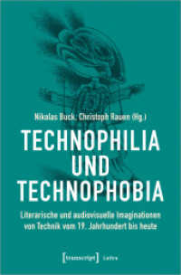 Technophilia und Technophobia : Literarische und audiovisuelle Imaginationen von Technik vom 19. Jahrhundert bis heute (Lettre) （2024. 222 S. 4 schw.-w. u. 2 farb. Abb. 225.0 mm）
