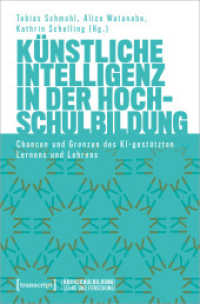 Künstliche Intelligenz in der Hochschulbildung : Chancen und Grenzen des KI-gestützten Lernens und Lehrens (Hochschulbildung: Lehre und Forschung 4) （2023. 286 S. 53 Farbabb. 225.0 mm）