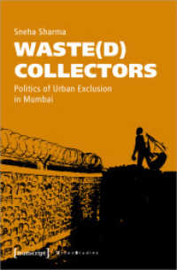 Waste(d) Collectors : Politics of Urban Exclusion in Mumbai (Urban Studies) （2022. 248 S. 11 SW-Abb. 225.0 mm）