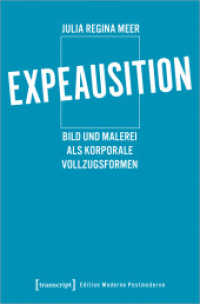 Expeausition : Bild und Malerei als korporale Vollzugsformen (Edition Moderne Postmoderne) （2021. 282 S. 9 SW-Abb., 11 Farbabb. 225.0 mm）