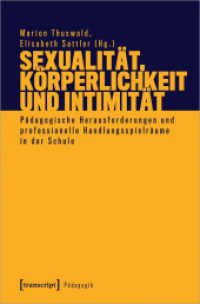 Sexualität, Körperlichkeit und Intimität : Pädagogische Herausforderungen und professionelle Handlungsspielräume in der Schule (Pädagogik) （2021. 404 S. 9 SW-Abb., 43 Farbabb. 225.0 mm）