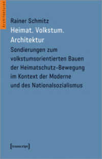 Heimat. Volkstum. Architektur : Sondierungen zum volkstumsorientierten Bauen der Heimatschutz-Bewegung im Kontext der Moderne und des Nationalsozialismus (Architekturen 64) （2022. 444 S. 90 schw.-w. u. 15 farb. Abb. 240.0 mm）