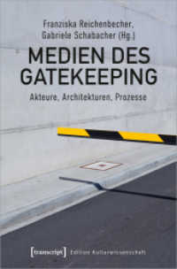 Medien des Gatekeeping : Akteure, Architekturen, Prozesse (Edition Kulturwissenschaft 256) （2025. 350 S. 60 SW-Abb., 20 Farbabb. 225.0 mm）