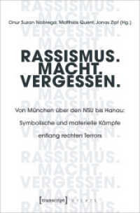 Rassismus. Macht. Vergessen. : Von München über den NSU bis Hanau: Symbolische und materielle Kämpfe entlang rechten Terrors (X-Texte zu Kultur und Gesellschaft) （2021. 432 S. 11 schw.-w. Abb. 225.0 mm）