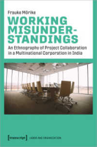 Working Misunderstandings : An Ethnography of Project Collaboration in a Multinational Corporation in India (Arbeit und Organisation 5) （2021. 318 S. 30 SW-Abb. 225.0 mm）