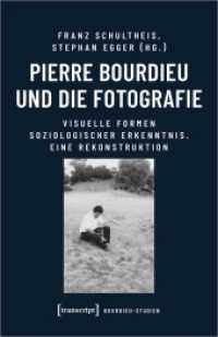 Pierre Bourdieu und die Fotografie : Visuelle Formen soziologischer Erkenntnis. Eine Rekonstruktion (Bourdieu-Studien 1) （2022. 136 S. 256 schw.-w. Abb. 240.0 mm）