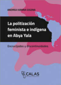 La politización feminista e indígena en Abya Yala : Encrucijadas y discontinuidades (Afrontar las crisis desde América Latina 18) （2023. 204 S. 4 SW-Abb. 215.0 mm）