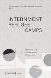 Internment Refugee Camps : Historical and Contemporary Perspectives (Histoire 192) （2022. 314 S. 28 schw.-w. Abb. 225.0 mm）