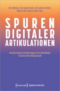 Spuren digitaler Artikulationen : Interdisziplinäre Annäherungen an Soziale Medien als kultureller Bildungsraum (Digitale Gesellschaft 44) （2022. 228 S. 4 schw.-w. u. 10 farb. Abb. 225.0 mm）