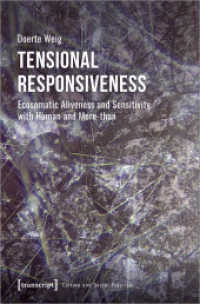 Tensional Responsiveness : Ecosomatic Aliveness and Sensitivity with Human and More-than (Kultur und soziale Praxis) （2021. 202 S. 1 SW-Abb., 4 Farbabb. 225.0 mm）