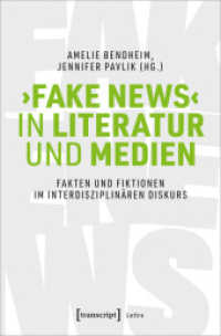 'Fake News' in Literatur und Medien : Fakten und Fiktionen im interdisziplinären Diskurs (Lettre) （2022. 238 S. 1 SW-Abb., 3 Farbabb. 225.0 mm）