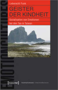 Geister der Kindheit : Sozialisation von Emotionen bei den Tao in Taiwan (EmotionsKulturen / EmotionCultures 6) （2022. 522 S. 30 Farbabb. 240.0 mm）