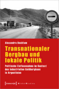 Transnationaler Bergbau und lokale Politik : Politische Einflussnahme im Kontext des industriellen Goldbergbaus in Argentinien (Global Studies) （2021. 330 S. 3 SW-Abb. 225.0 mm）