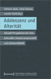 Adoleszenz und Alterität : Aktuelle Perspektiven der interkulturellen Literaturwissenschaft und Literaturdidaktik (Interkulturalität. Studien zu Sprache, Literatur und Gesellschaft 22) （2022. 282 S. 225.0 mm）