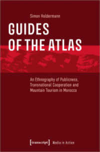 Guides of the Atlas : An Ethnography of Publicness, Transnational Cooperation and Mountain Tourism in Morocco (Media in Action 5) （2023. 298 S. Dispersionsbindung, 20 Farbabbildungen. 225 mm）