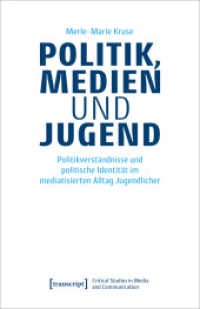 Politik, Medien und Jugend : Politikverständnisse und politische Identität im mediatisierten Alltag Jugendlicher (Critical Studies in Media and Communication 27) （2022. 458 S. 3 SW-Abb., 16 Farbabb. 240.0 mm）