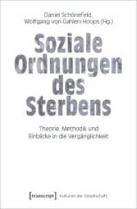 Soziale Ordnungen des Sterbens : Theorie, Methodik und Einblicke in die Vergänglichkeit (Kulturen der Gesellschaft 54) （2022. 388 S. Dispersionsbindung, 8 SW-Abbildungen, 4 Farbabbildungen.）