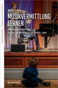 Musikvermittlung lernen : Analysen und Empfehlungen zur Aus- und Weiterbildung von Musiker_innen (Forum Musikvermittlung - Perspektiven aus Forschung und Praxis 3) （2022. 288 S. 3 SW-Abb., 1 Farbabb. 225.0 mm）