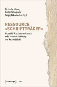 Ressource »Schriftträger« : Materielle Praktiken der Literatur zwischen Verschwendung und Nachhaltigkeit (Lettre) （2023. 304 S. 15 SW-Abb., 14 Farbabb. 225.0 mm）