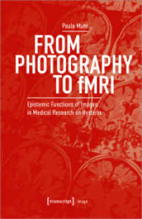 From Photography to fMRI : Epistemic Functions of Images in Medical Research on Hysteria (Image 209) （2022. 614 S. 8 Farbabb. 240.0 mm）