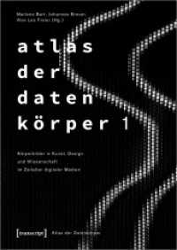 Atlas der Datenkörper 1 : Körperbilder in Kunst, Design und Wissenschaft im Zeitalter digitaler Medien (Atlas der Datenkörper 1) （2022. 172 S. 297.0 mm）