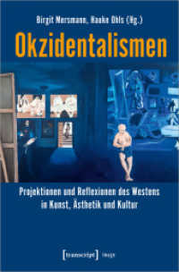 Okzidentalismen : Projektionen und Reflexionen des Westens in Kunst, Ästhetik und Kultur (Image 210) （2022. 326 S. 18 schw.-w. u. 25 farb. Abb. 225.0 mm）