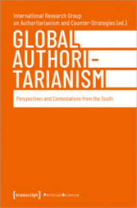Global Authoritarianism : Perspectives and Contestations from the South (Edition Politik 132) （2022. 302 S. Klebebindung, 6 Farbabbildungen. 225 mm）
