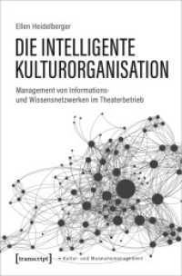 Die intelligente Kulturorganisation : Management von Informations- und Wissensnetzwerken im Theaterbetrieb (Schriften zum Kultur- und Museumsmanagement)