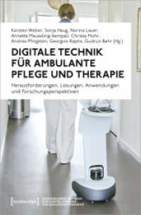Digitale Technik für ambulante Pflege und Therapie : Herausforderungen, Lösungen, Anwendungen und Forschungsperspektiven (Regensburger Beiträge zur Digitalisierung des Gesundheitswesens 1) （2022. 336 S. 8 schw.-w. u. 12 farb. Abb. 225.0 mm）