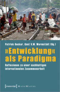 »Entwicklung« als Paradigma : Reflexionen zu einer nachhaltigen internationalen Zusammenarbeit (Global Studies) （2023. 214 S. Dispersionsbindung. 225 mm）