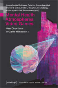 Mental Health | Atmospheres | Video Games : New Directions in Game Research II (Bild und Bit. Studien zur digitalen Medienkultur 15) （2022. 262 S. 1 schw.-w. u. 3 farb. Abb. 225.0 mm）