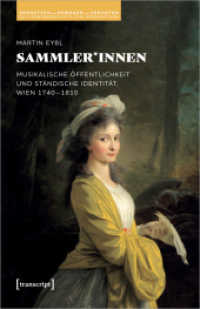 Sammlerinnen : Musikalische Öffentlichkeit und ständische Identität, Wien 1740-1810 (Vernetzen - bewegen - verorten. Kulturwissenschaftliche Perspektiven 2) （2022. 590 S. 5 schw.-w. u. 25 farb. Abb. 240.0 mm）