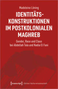 Identitätskonstruktionen im postkolonialen Maghreb : Gender, Race und Class bei Abdellah Taïa und Nadia El Fani (Edition Kulturwissenschaft 276) （2022. 332 S. 19 Farbabb. 225.0 mm）