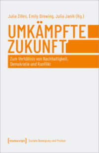 Umkämpfte Zukunft : Zum Verhältnis von Nachhaltigkeit, Demokratie und Konflikt (Soziale Bewegung und Protest 7) （2022. 432 S. 28 SW-Abb., 1 Farbabb. 240.0 mm）
