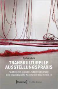 Transkulturelle Ausstellungspraxis : Kuratieren in globalen Zusammenhängen. Eine praxeologische Analyse der documenta 12 (Edition Museum 63) （2022. 408 S. 15 farb. Abb. 240.0 mm）