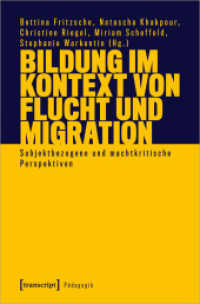 Bildung im Kontext von Flucht und Migration : Subjektbezogene und machtkritische Perspektiven (Pädagogik) （2024. 250 S. 1 schw.-w. u. 2 farb. Abb. 225.0 mm）