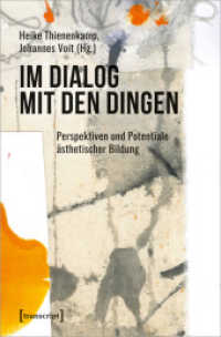 Im Dialog mit den Dingen : Perspektiven und Potentiale ästhetischer Bildung （2022. 254 S. 19 schw.-w. u. 51 farb. Abb. 225.0 mm）